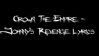 Crown The Empire  Johnnys Revenge Lyrics [upl. by Reniar]