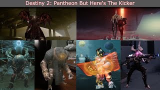 Destiny 2  Pantheon But Heres The Kicker [upl. by Rehpoitsirhc]