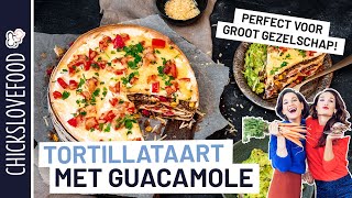 EEN FEESTJE IN DE OVEN TORTILLATAART MET GUACAMOLE  CHICKSLOVEFOOD [upl. by Ecnerat]