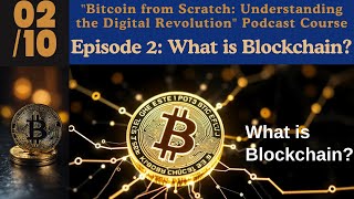 Episode 2 What is Blockchain 💲 quotBitcoin from Scratch Understanding the Digital Revolutionquot [upl. by Notsruht]