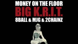 Big KRIT  Money On The Floor feat 8Ball amp MJG amp 2 Chainz [upl. by Nylodnarb]