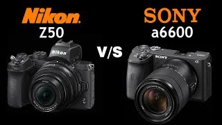 Nikon Z50 vs Sony a6600  Quick Camera comparison [upl. by Odey]