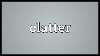 Clatter Meaning [upl. by Mort]