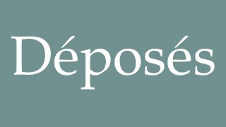 How to Pronounce Déposés Deposited Correctly in French [upl. by Ynttirb]