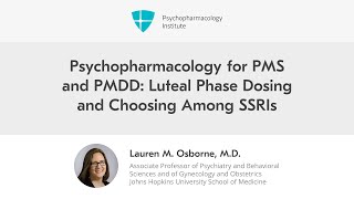 Psychopharmacology for PMS and PMDD Luteal Phase Dosing and Choosing Among SSRIs [upl. by Wickman]