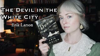 Thoughts on quotThe Devil in the White Cityquot by Erik Larson [upl. by Naened420]