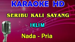 SERIBU KALI SAYANG  Iklim  KARAOKE HD Nada Pria  DDO [upl. by Wonacott]