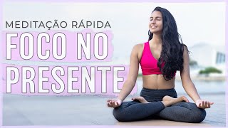 Meditação rápida para RELAXAMENTO FOCO NO momento PRESENTE  Meditação Guiada 5 Minutos [upl. by Raina198]