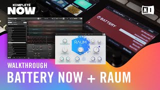 BATTERY NOW amp RAUM Walkthrough — KOMPLETE NOW  Native Instruments [upl. by Tuinenga]