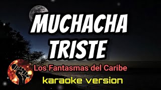 Muchacha Triste Los Fantasmas del Caribe karaoke version [upl. by Netaf858]