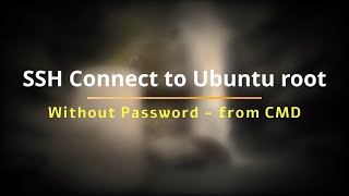 SSH Connect to Ubuntu root Without Password  From CMD [upl. by Dorcea]