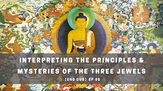 【ENG DUB】05 Interpreting the Principles amp Mysteries of the Three Jewels Buddha Dharma Sangha [upl. by Dj]