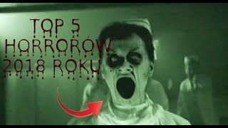 TOP 5 HORRORÓW 2018 serio straszne [upl. by Wulf]