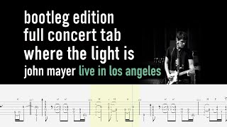 Where The Light Is Bootleg Edition Full Concert  John Mayer  Guitar Tab amp Playalong [upl. by Ahsiuqal]