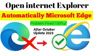 Internet Explorer Automatically Open Edge  How To Open Internet Explorer Without Edge 2023 [upl. by Acirederf832]