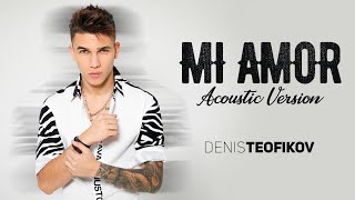 Denis Teofikov  Mi Amor Acoustic Version 2021 [upl. by Knight]