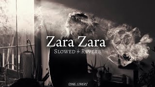 Zara Zara  Slowed  Reverb  Lofi Song 🎧 [upl. by Horwitz]