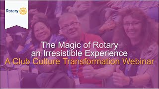 Rotary International The Magic Of Rotary  Creating An Irresistible Membership Experience [upl. by Cassidy]