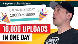 How I Got 10000 Uploads in One Day for Amazon Merch on Demand with added Tips and Tricks [upl. by Yelnikcm]