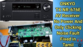 Onkyo TX NR 676E AV Receiver No Power amp Only Clicking Noise Fault Fixed in Tamil onkyo avreceiver [upl. by Elbon]