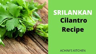 Easy Cilantro Recipe  Srilankan Dish  QUICK AND EASY RECIPE  side dish [upl. by Rosel]