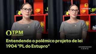 Entendendo o polêmico projeto de lei 1904 quotPL do Estuproquot [upl. by Rahcir]