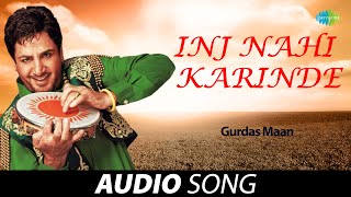 Inj Nahi Karinde  Gurdas Maan  Old Punjabi Songs  Punjabi Songs 2022 [upl. by Lasser]