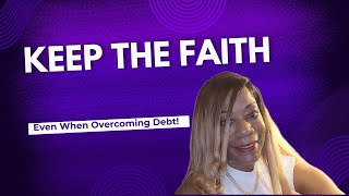 Keep the Faith Overcoming Debt [upl. by Publius474]