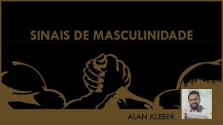 SINAIS DE MASCULINIDADE  ALAN KLEBER [upl. by Obeng]