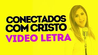 Conectados com Cristo  VIDEO LETRA Deborah Coelho [upl. by Meave]