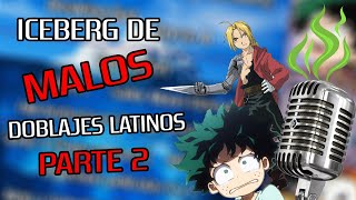 El Iceberg de los MALOS Doblajes al español latino PARTE 2 [upl. by Pansy]