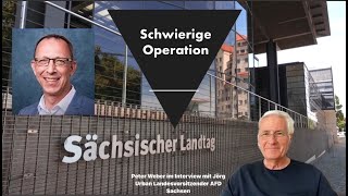 quotSchwierige Operation“ Peter Weber im Interview mit Jörg Urban Landesvorsitzender der AFD Sachsen [upl. by Henriette]