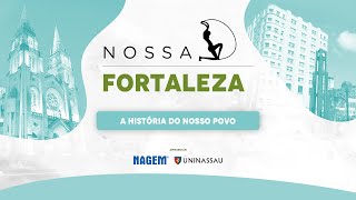 EP3  A história do nosso povo  Especial Nossa Fortaleza [upl. by Enairda]