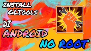 Instal GLTools TANPA ROOT  ANDROID [upl. by Shoifet266]