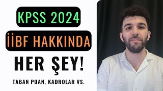 KPSS 2024 Ä°Ä°BF HAKKINDA HER ÅEY TABAN PUAN KADROLAR TAHMÄ°NLER [upl. by Helali]