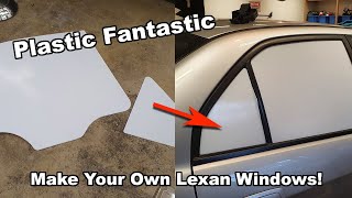 MAKING YOUR OWN LEXAN WINDOWS FOR YOUR CAR [upl. by Worra]