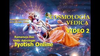 COSMOLOGÍA VÉDICA  Astrología Ramanuja Das Video 2 [upl. by Sauers]