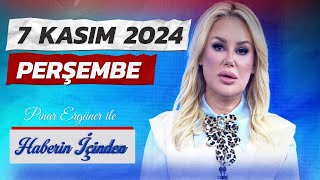 Pınar Ergüner ile Haberin İçinden  7 Kasım 2024 Perşembe [upl. by Adarbil]