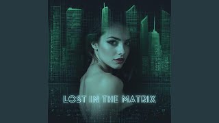 Lost In The Matrix [upl. by Wailoo]