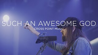 Cross Point Music  quotSUCH AN AWESOME GOD” feat Paul Gaehring [upl. by Roxine]