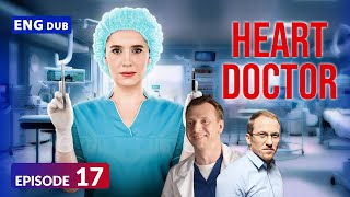 Heart Doctor  Full Episode 17  Boris and Maxim are Friends  English Dub – English Subtitles [upl. by Amalie]