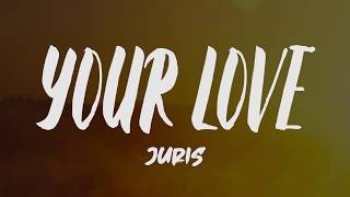 Juris  Your Love Lyrics [upl. by Avonasac]