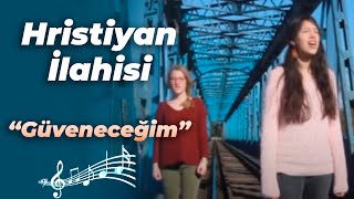 Hristiyan İlahisi quotGüveneceğimquot [upl. by Leopoldine]