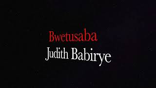 BWETUSABA by JUDITH BABIRYE ThrowBack song Ugandan Gospel Music HD 60fps [upl. by Latsirk]