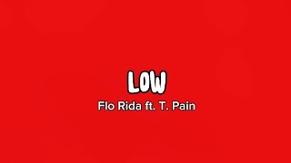 Low  Flo Rida ft T Pain Lyrics [upl. by Oicnerolf]