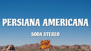 Soda Stereo  Persiana Americana Letra [upl. by Nirej]