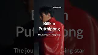 Billkin Putthipong The journey of a rising star [upl. by Ardnuassac]