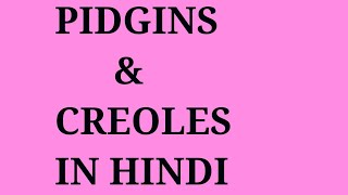 PIDGINS AND CREOLES IN HINDI [upl. by Alolomo]