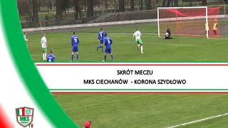 Skrót meczu MKS Ciechanów  Korona Szydłowo [upl. by Hobart]