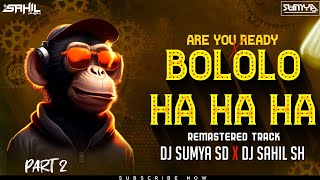 BOLOLO HAHAHA X ARE YOUREADY  REMASTER MIX  DJ SAHIL SH X DJ SUMYA SD [upl. by Nalrah845]